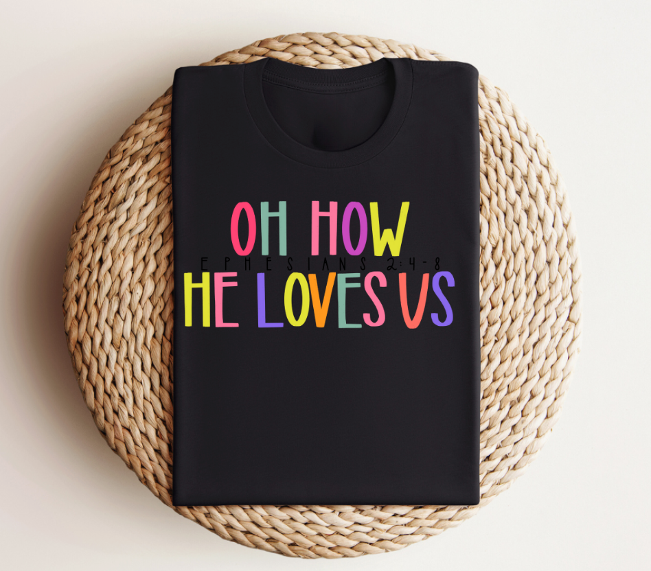 Oh How He Loves Us Adult Graphic Tee