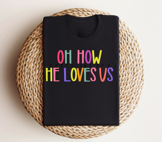 Oh How He Loves Us Adult Graphic Tee